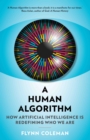 Image for A human algorithm  : how artificial intelligence is redefining who we are