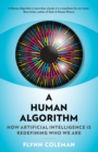 Image for A Human Algorithm: How Artificial Intelligence Is Redefining Who We Are