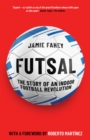 Image for Futsal: the story of the indoor football revolution