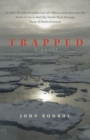 Image for Trapped  : a novel about the lost 1845 Franklin expedition to seek a North-West Passage