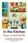 Image for In the kitchen  : essays on food and life