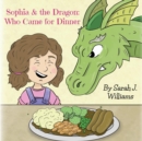 Image for Sophia &amp; the Dragon: Who Came for Dinner