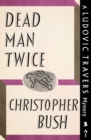 Image for Dead Man Twice: A Ludovic Travers Mystery