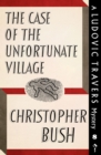 Image for Case of the Unfortunate Village: A Ludovic Travers Mystery