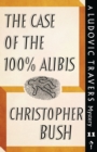 Image for The Case of the 100% Alibis : A Ludovic Travers Mystery
