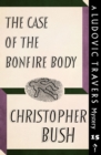 Image for Case of the Bonfire Body: A Ludovic Travers Mystery