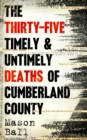 Image for The Thirty-Five Timely &amp; Untimely Deaths of Cumberland County