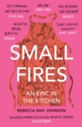 Image for Small Fires: A Culinary Epic
