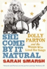 Image for She Come By It Natural : Dolly Parton and the Women Who Lived Her Songs