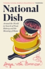 Image for National dish  : around the world in search of food, history and the meaning of home