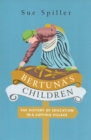 Image for Bertuna&#39;s children: the history of education in a Suffolk village