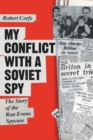 Image for My conflict with a Soviet spy: the story of the Ron Evans spy case
