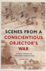 Image for Scenes from a conscientious objector&#39;s war: a docu-drama of the First World War