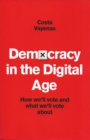 Image for Democracy in the digital age: how we&#39;ll vote and what we&#39;ll vote about