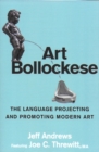 Image for Art bollockese: fallacies in projecting and promoting modern art