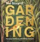 Image for The story of gardening