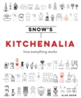 Image for Snow&#39;s kitchenalia: how everything works
