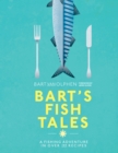 Image for Bart&#39;s fish tales: a fishing adventure in over 100 recipes