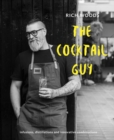 Image for The cocktail guy: infusions, distillations and innovative combinations