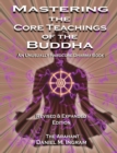 Image for Mastering the Core Teachings of the Buddha : An Unusually Hardcore Dharma Book - Revised and Expanded Edition