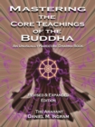 Image for Mastering the core teachings of the Buddha: an unusually hardcore Dharma book
