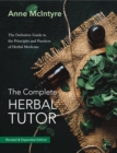 Image for The complete herbal tutor  : a structured course to achieve professional expertise