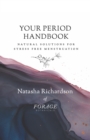 Image for Your period handbook  : natural solutions for stress free menstruation