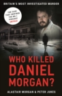 Image for Who Killed Daniel Morgan?