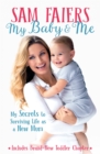 Image for My baby &amp; me  : my secrets to surviving life as a new mum