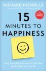 Image for 15 minutes to happiness  : easy, everyday exercises to help you be the best you can be