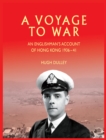 Image for A voyage to war: an Englishman&#39;s account of Hong Kong 1936-41