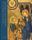 Image for Divine conception  : the art of the annunciation