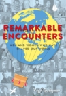 Image for Remarkable encounters  : men and women who have shaped our world