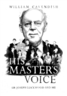 Image for His master&#39;s voice: Sir Joseph Lockwood and me