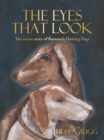 Image for The eyes that look  : the secret story of Bassano&#39;s hunting dogs