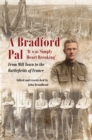 Image for A Bradford pal  : &#39;it was simply heart breaking&#39; - from mill town to the battlefields of France