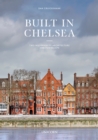 Image for Built in Chelsea  : three centuries of living architecture and townscape