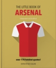 Image for The little book of Arsenal  : over 170 hotshot quotes