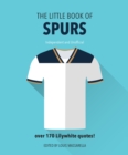 Image for The little book of Spurs  : bursting with over 170 Lilywhite quotes