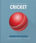 Image for The little book of cricket  : great quotes off the middle of the bat