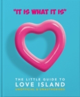 Image for &#39;It is what is is&#39; - The Little Guide to Love Island