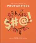 Image for The little book of profanities  : know your sh*ts from your f*cks
