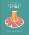 Image for The little book of drinking games  : 50 of the best to get the party going