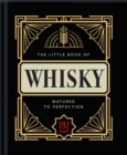 Image for The little book of whisky  : matured to perfection
