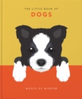 Image for The little book of dogs  : woofs of wisdom