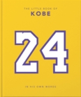 Image for The little book of Kobe  : 192 pages of champion quotes and facts!