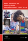 Image for Recent Advances in the Neurological and Neurodevelopmental Impact of HIV