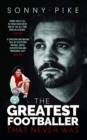 Image for My Story : The Greatest Footballer That Never Was