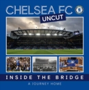 Image for Chelsea uncut  : inside the Bridge