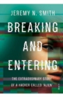 Image for Breaking and entering  : the extraordinary story of a hacker called &#39;Alien&#39;